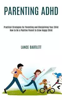 Parenting Adhd - Lance Bartlett