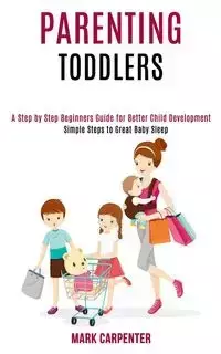 Parenting Toddlers - Mark Carpenter