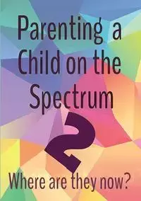 Parenting a Child on the Spectrum 2 - Fay Deborah