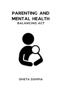 Parenting and Mental Health - SOPHIA OHETA