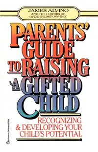 Parent's Guide to Raising a Gifted Child - James Alvino