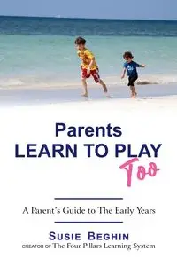 Parents Learn To Play Too - Susie Beghin