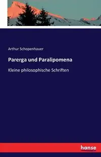 Parerga und Paralipomena - Arthur Schopenhauer