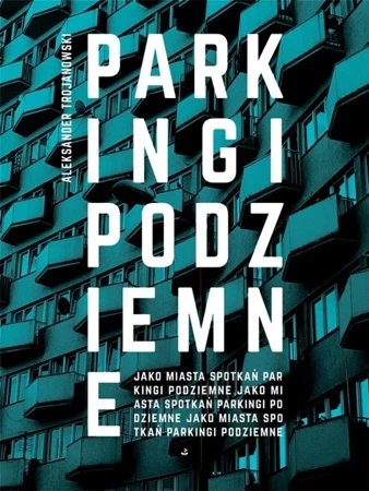 Parkingi podziemne - Aleksander Trojanowski