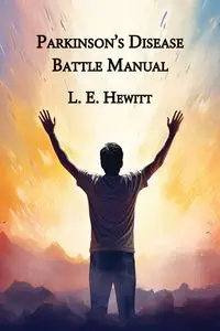 Parkinson's Disease Battle Manual - Lynn E. Hewitt