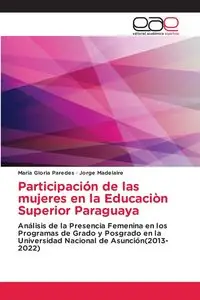 Participación de las mujeres en la Educaciòn Superior Paraguaya - Maria Gloria Paredes