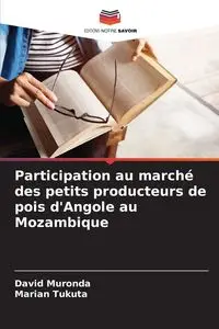 Participation au marché des petits producteurs de pois d'Angole au Mozambique - David Muronda