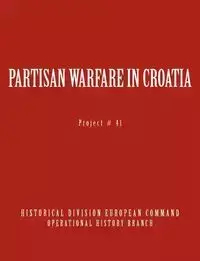 Partisan Warfare in Croatia - Karl Gaisser