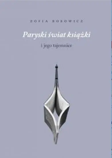 Paryski świat książki i jego tajemnice - Zofia Bobowicz