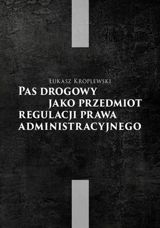 Pas drogowy jako przedmiot regulacji prawa.. - Łukasz Kroplewski