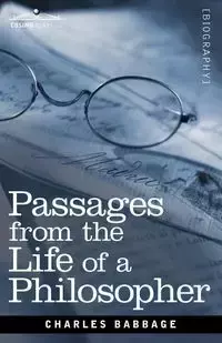 Passages from the Life of a Philosopher - Charles Babbage