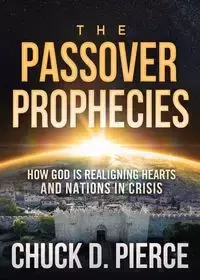 Passover Prophecies - Chuck Pierce