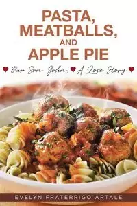 Pasta, Meatballs, and Apple Pie - Evelyn Fraterrigo Artale