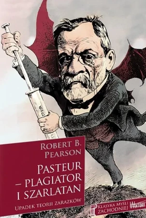 Pasteur - plagiator i szarlatan - Robert B. Pearson