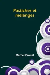 Pastiches et mélanges - Marcel Proust