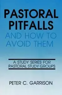 Pastoral Pitfalls & How to Avo - Peter Garrison