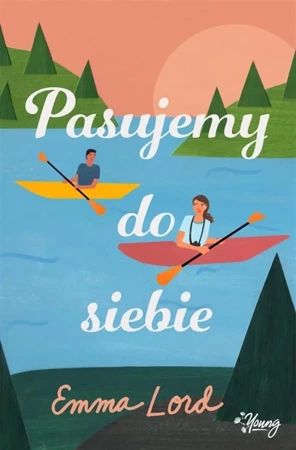 Pasujemy do siebie - Emma Lord, Katarzyna Bażyńska, Ida Świerkocka