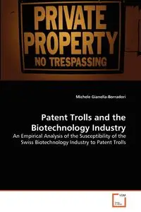 Patent Trolls and the Biotechnology Industry - Michele Gianella-Borradori