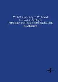 Pathologie und Therapie der psychischen Krankheiten - Wilhelm Griesinger