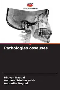 Pathologies osseuses - Nagpal Bhuvan