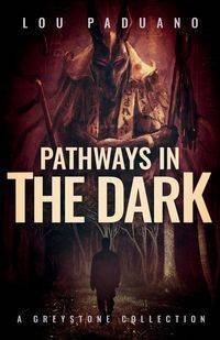 Pathways in the Dark - Lou Paduano