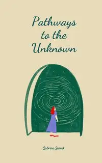 Pathways to the Unknown - Sabrina Sarvik