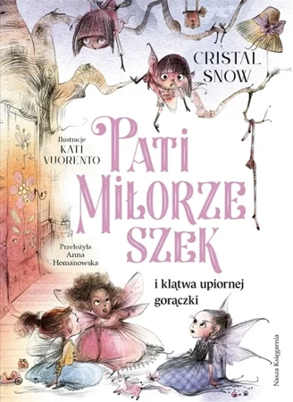 Pati Miłorzeszek i klątwa upiornej gorączki - Cristal Snow, Kati Vuorento, Anna Homanowska