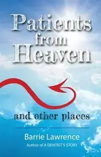 Patients from Heaven and Other Places - Lawrence Barrie