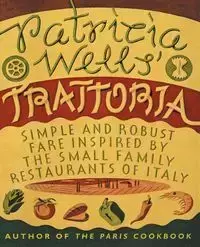 Patricia Wells' Trattoria - Patricia Wells