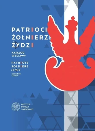 Patrioci. Żołnierze. Żydzi. Katalog wystawy - Marek Gałęzowski