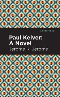 Paul Kelver - Jerome Jerome K.