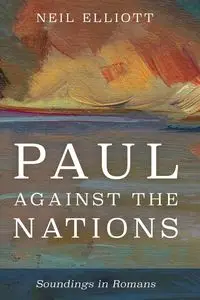 Paul against the Nations - Elliott Neil