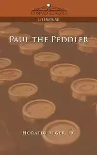 Paul the Peddler - Alger Horatio Jr.