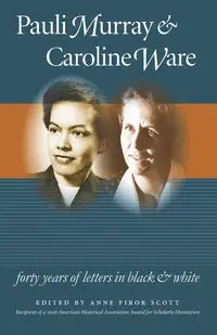 Pauli Murray and Caroline Ware - Scott Anne Firor