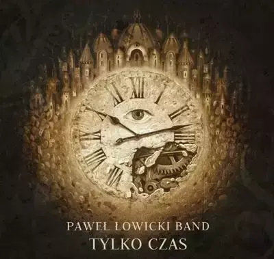 Paweł Łowicki Band - Tylko czas CD - Paweł Łowicki Band