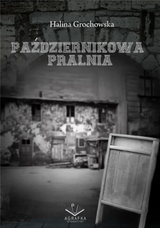 Październikowa pralnia - HALINA GROCHOWSKA