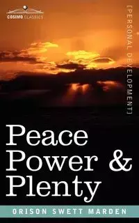 Peace Power & Plenty - Marden Orison Swett