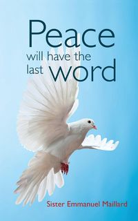 Peace Will Have the Last Word - Emmanuel Maillard Sister