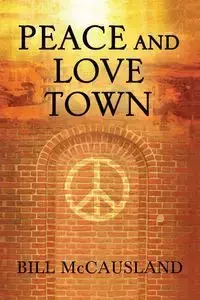 Peace and Love Town - Bill McCausland