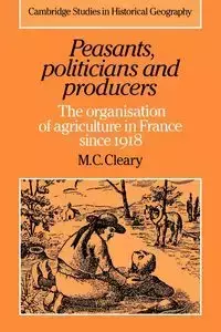 Peasants, Politicians and Producers - Mark C. Cleary