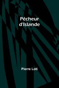 Pêcheur d'Islande - Pierre Loti