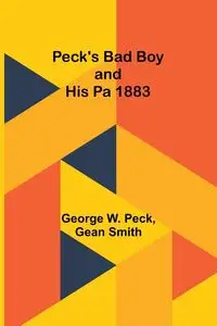 Peck's Bad Boy and His Pa 1883 - George W. Peck