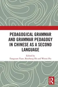 Pedagogical Grammar and Grammar Pedagogy in Chinese as a Second Language - Yuan Fangyuan