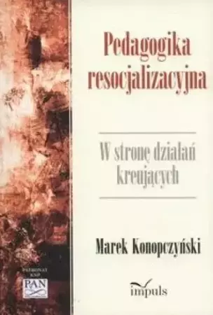 Pedagogika resocjalizacyjna nowe - Marek Konopczyński