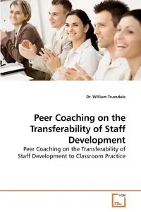 Peer Coaching on the Transferability of Staff Development - Truesdale Dr. William