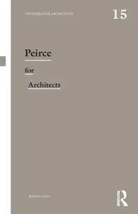 Peirce for Architects - Richard Coyne