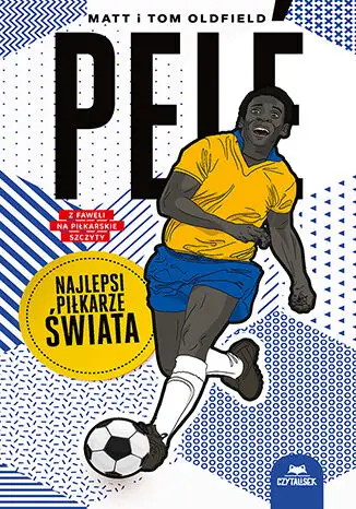 Pele. Najlepsi piłkarze świata - Matt Oldfield, Tom Oldfield