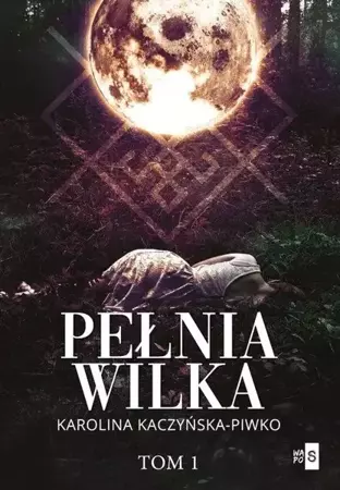 Pełnia wilka Tom 1 - Karolina Kaczyńska-Piwko