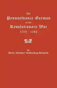 Pennsylvania-German in the Revolutionary War, 1775-1783 - Henry Melchior Richards Muhlenberg