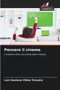 Pensare il cinema - Gustavo Vilela Teixeira Luiz